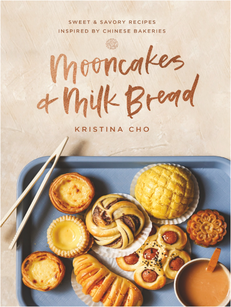 Cho Kristina Mooncakes And Milk Bread Sweet And Savory Recipes Inspired By Chinese Bakeries 2021